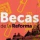 Está abierta la inscripción a las Becas de la Reforma 2019