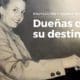 Dueñas de su destino